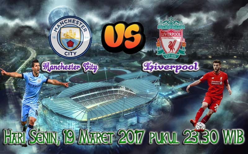 Prediksi Skor Manchester City vs Liverpool 19 Maret 2017